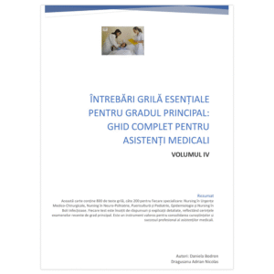 Ghid Practic pentru Examenul de Grad Principal: Întrebări Grilă și Resurse pentru Asistenți Medicali Volumul IV