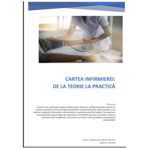 Cartea Infirmierei - Ghid practic complet pentru infirmiere. Teorie, practică și autoevaluare
