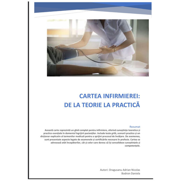 Cartea Infirmierei - Ghid practic complet pentru infirmiere. Teorie, practică și autoevaluare