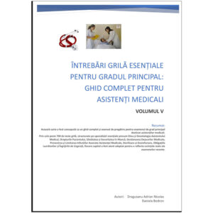 Ghid Practic pentru Examenul de Grad Principal: Întrebări Grilă și Resurse pentru Asistenți Medicali Volumul V