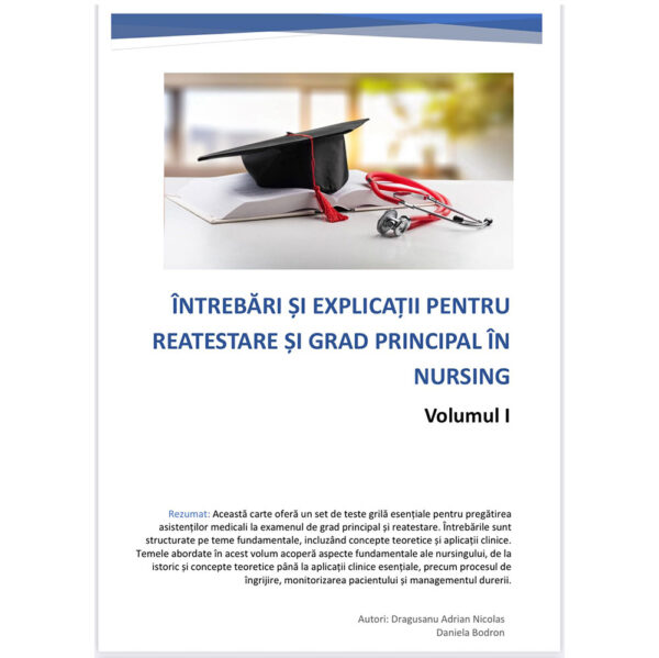 Întrebări și explicații pentru examenul de reatestare pentru asistenții medicali – Volumul I